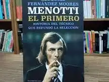 Fernández Moores llega a Mar del Plata con su libro: “Menotti, el primero. Historia del técnico que refundó la Selección”