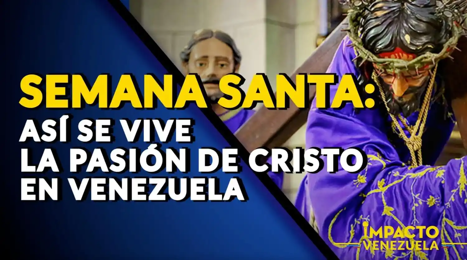 SEMANA SANTA: así se vive la Pasión de Cristo en Venezuela – Impacto Venezuela