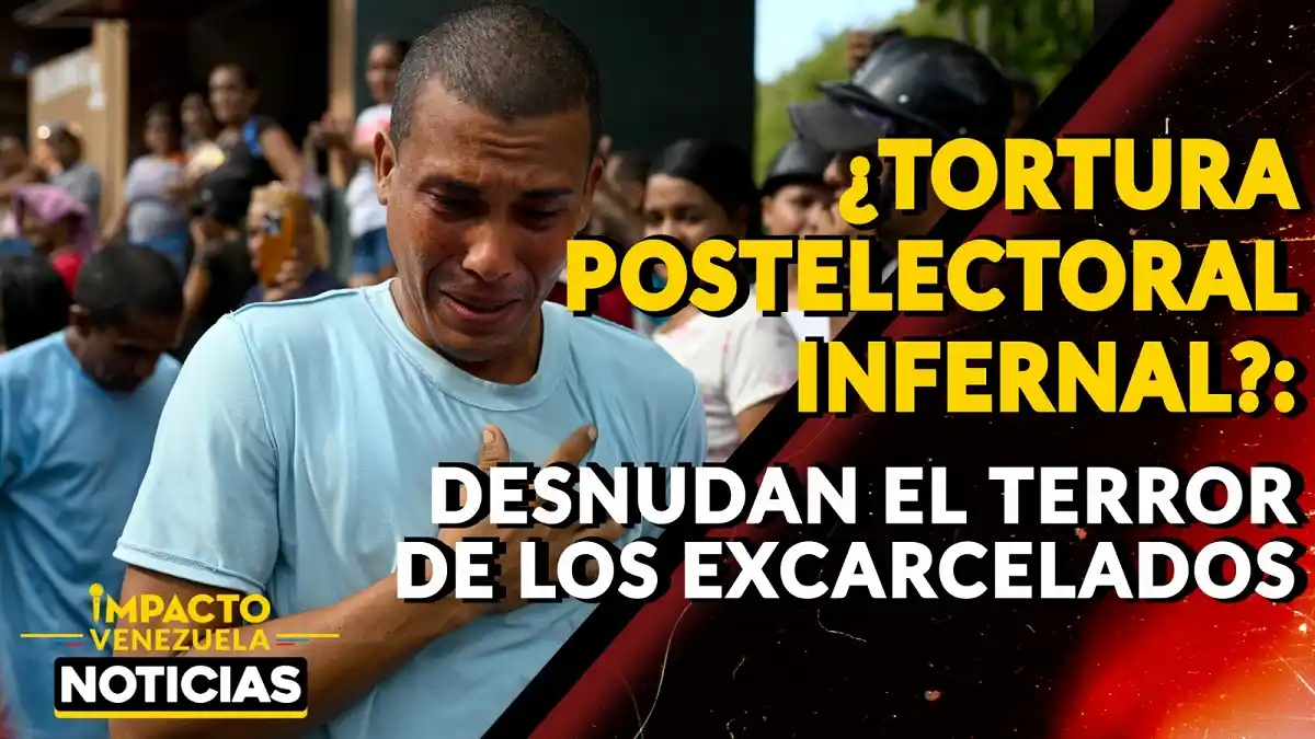 ¿TORTURA POSTELECTORAL INFERNAL? Desnudan el terror de los excarcelados – VIDEO