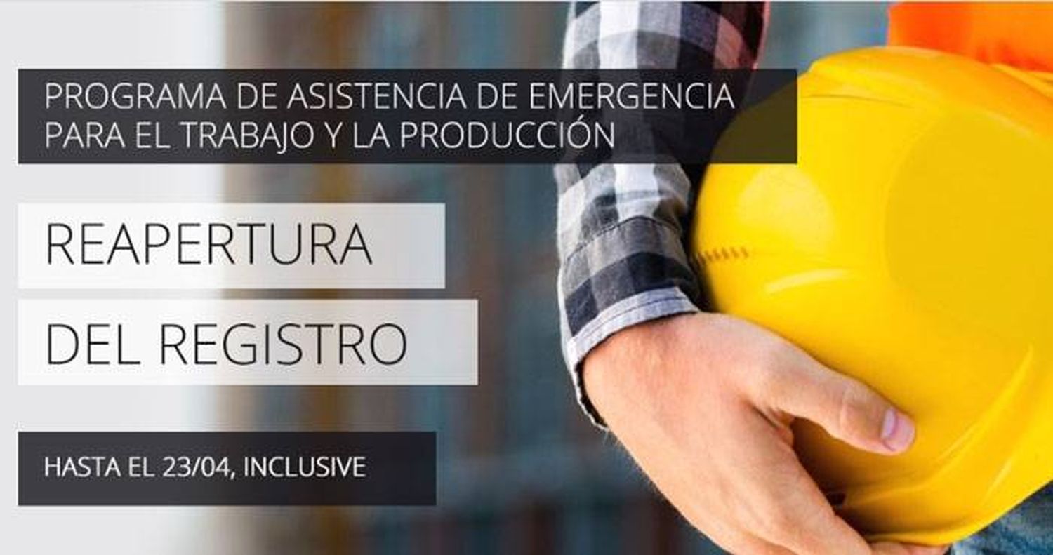 Reapertura del registro al Programa de Asistencia de Emergencia para el Trabajo y la Producción