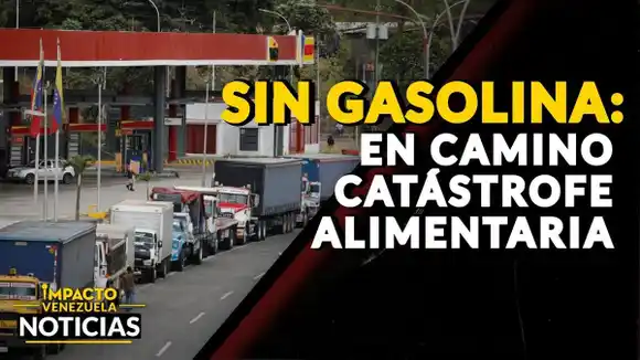 SIN GASOLINA: en camino catástrofe alimentaria – VIDEO
