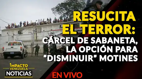 RESUCITA EL TERROR: Cárcel de Sabaneta, la opción para “disminuir” motines – VIDEO