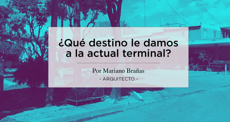 ¿Qué destino le damos a la actual terminal?