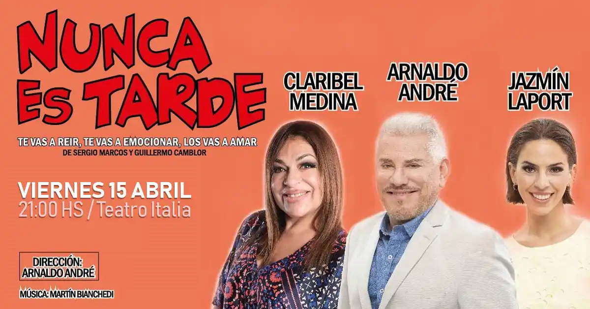 Nunca es Tarde se estará presentando en el Teatro Italia