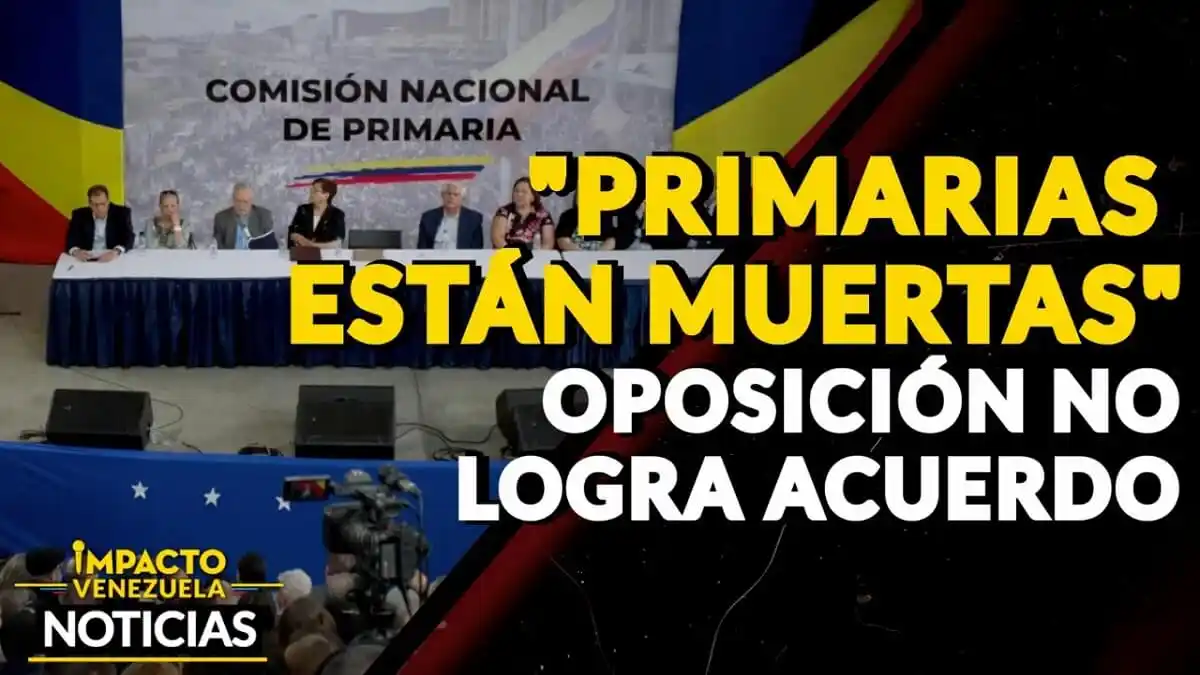 «LAS PRIMARIAS ESTÁN MUERTAS»: oposición no logra acuerdo – VIDEO IMPACTO VENEZUELA