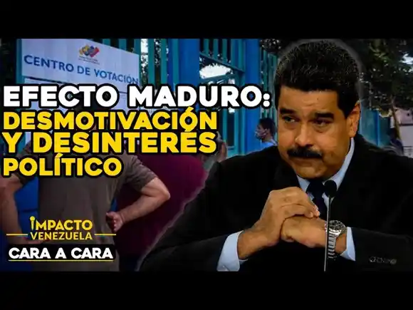 CARA A CARA – Efecto Maduro: desmotivación y desinterés político