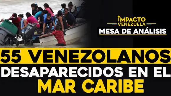 55 venezolanos DESAPARECIDOS en el Mar Caribe
