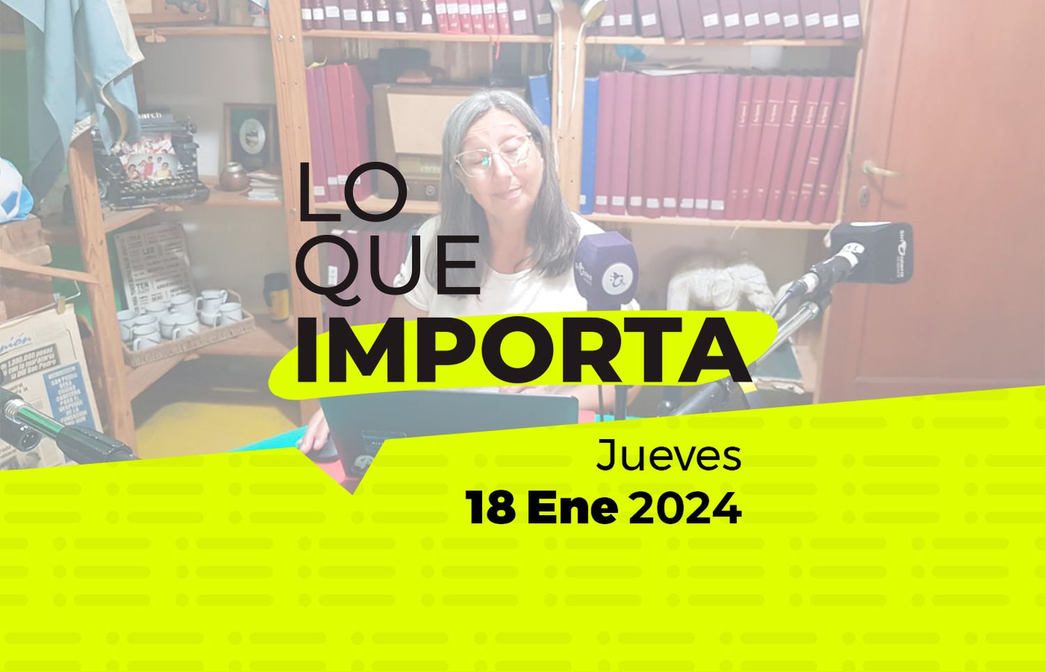 Lo que importa – Jueves 18 de Enero de 2024