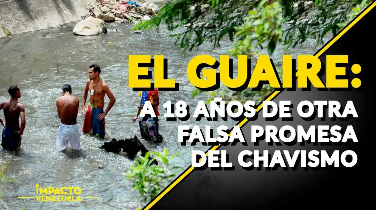 EL GUAIRE LIMPIO: se cumplen 18 años de la falsa promesa del chavismo