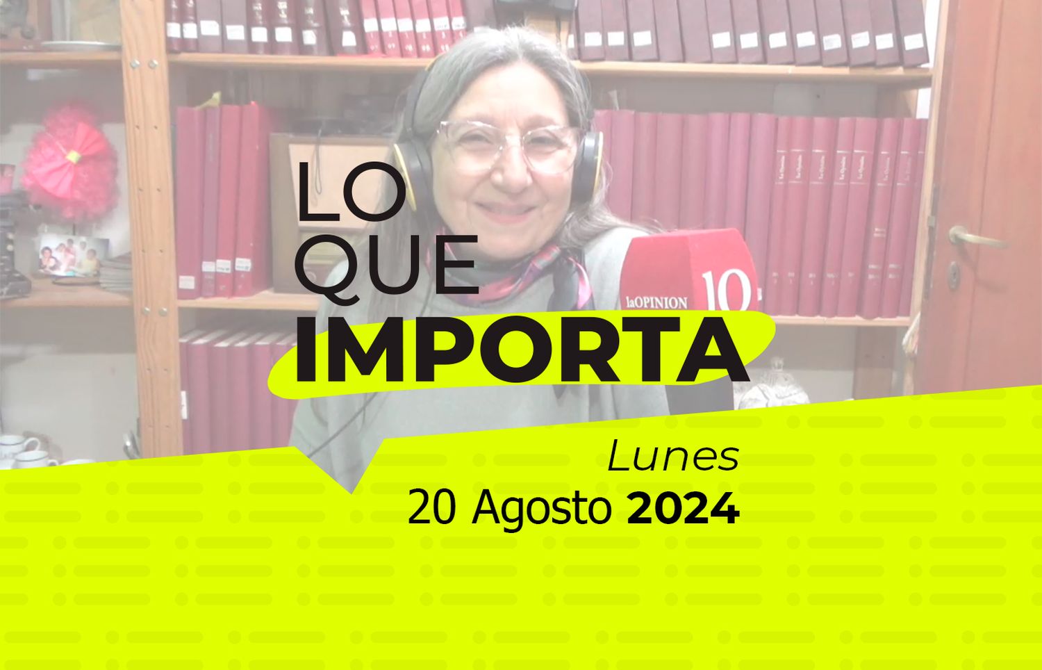 Lo que importa - Martes 20 de Agosto de 2024