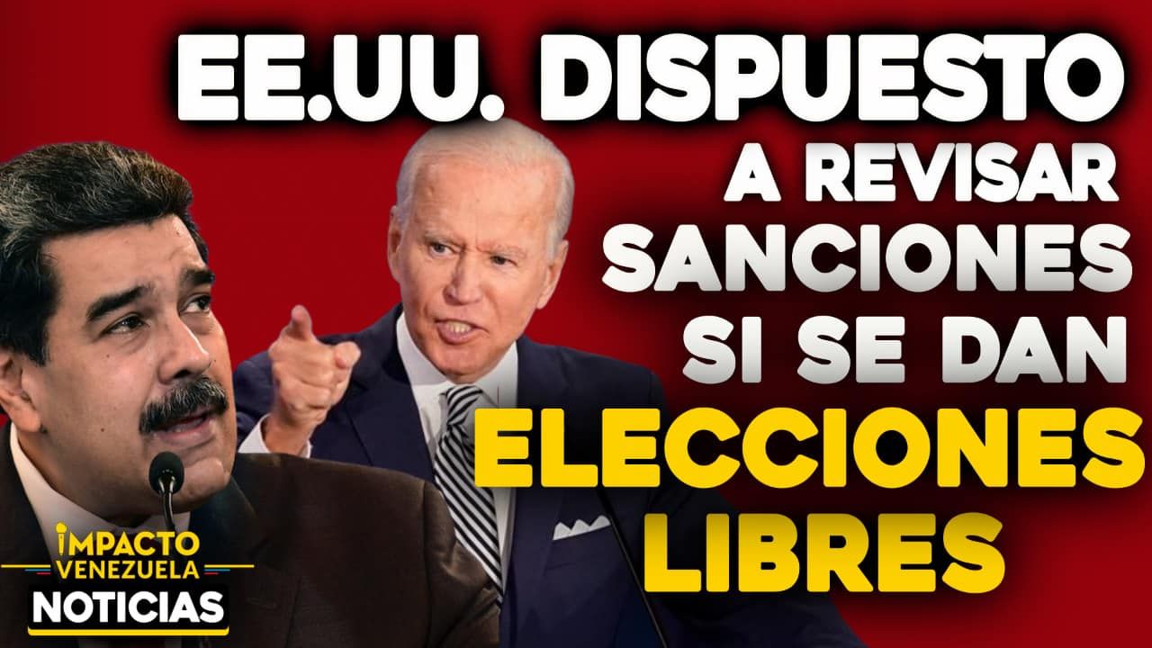 EE.UU. está dispuesto a evaluar las sanciones: a cambio de elecciones libres, justas y verificables