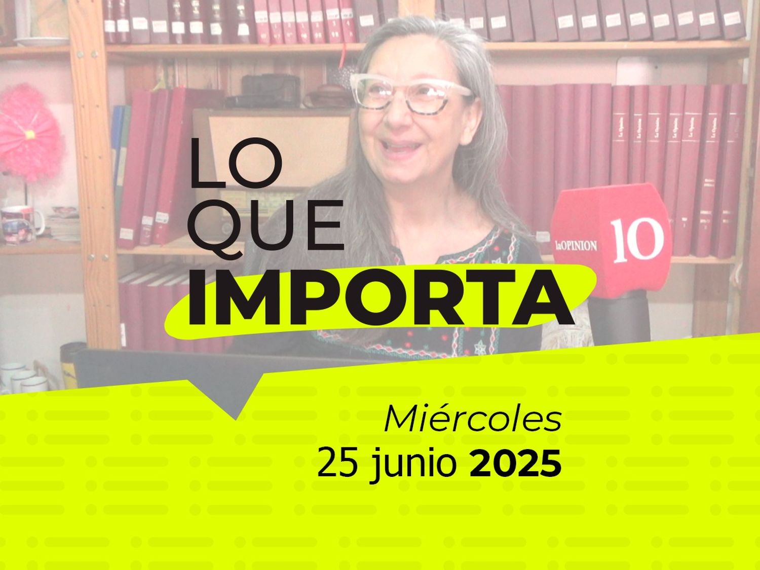 Lo que importa - Míercoles 25 de junio de 2025
