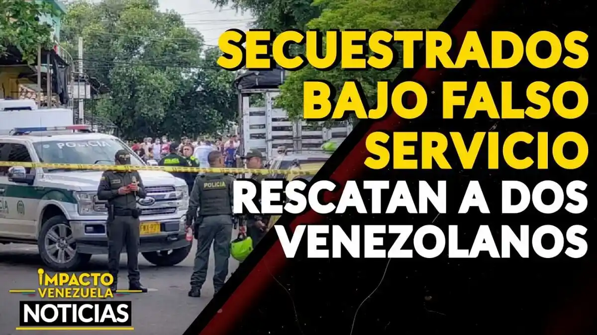 SECUESTRADOS BAJO FALSO SERVICIO: rescatan a dos venezolanos – VIDEO IMPACTO VENEZUELA