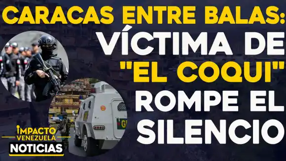 CARACAS ENTRE BALAS: víctima de «El Coqui» rompe el silencio