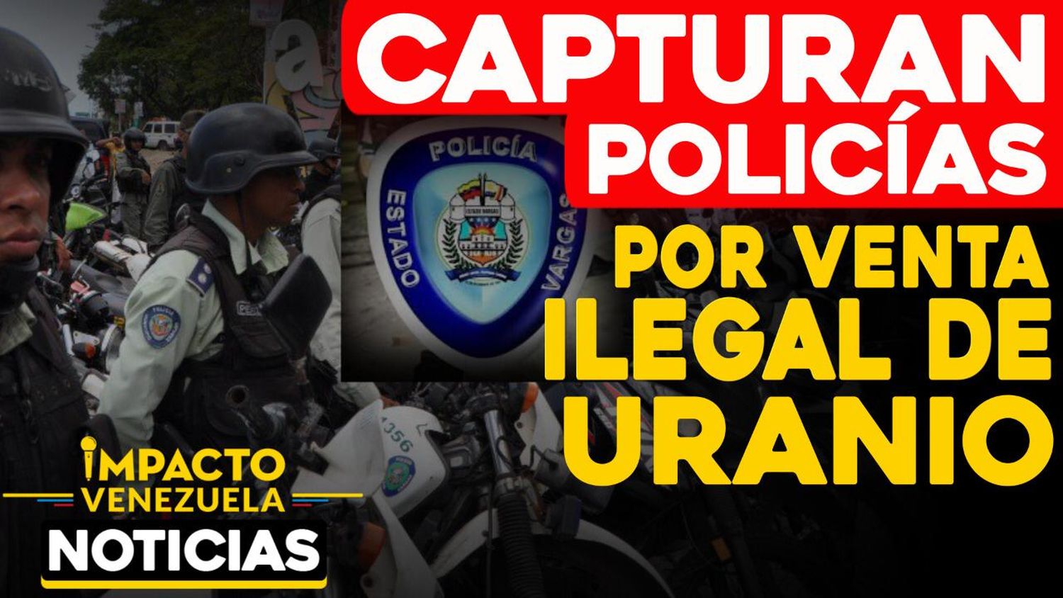 ¡Por venta de uranio! Privados de libertad cuatro policías municipales de Vargas y un PNB en el CCCT