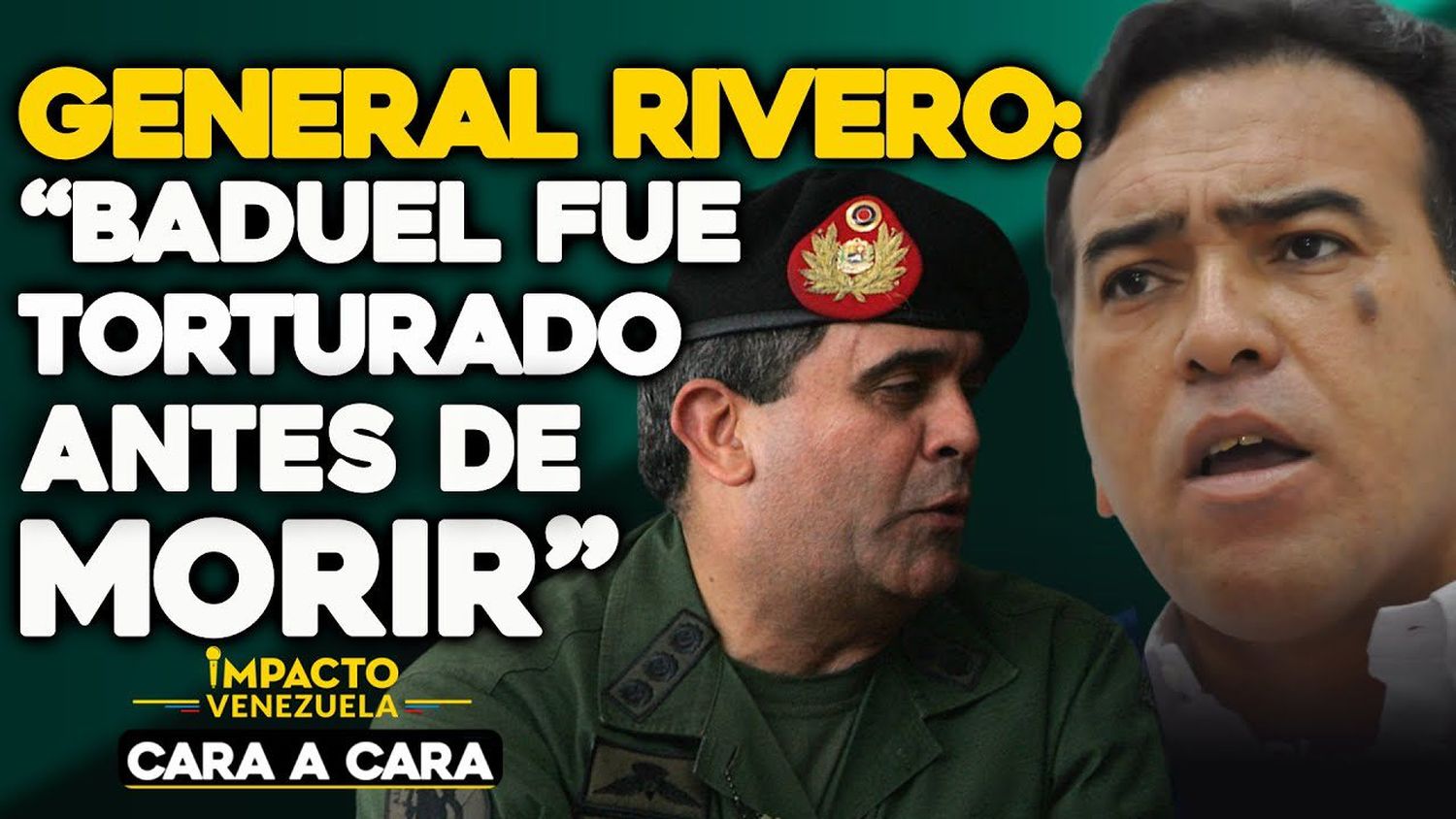 GENERAL RIVERO: “BADUEL fue torturado antes de morir” – CARA A CARA