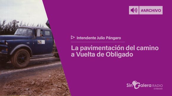 29 años de La Opinión – Julio Pángaro sobre la pavimentación del camino a Vuelta de Obligado