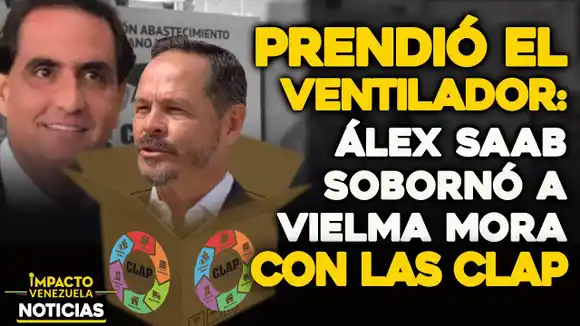 VIDEO NOTICIAS IMPACTO VENEZUELA – ¿ACOMPAÑARÁ A ALEX SAAB? EE.UU. acusa a Vielma Mora por participar en sobornos del CLAP