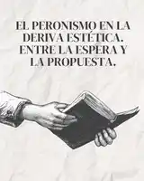 El peronismo en la deriva estética. Entre la espera y la propuesta.