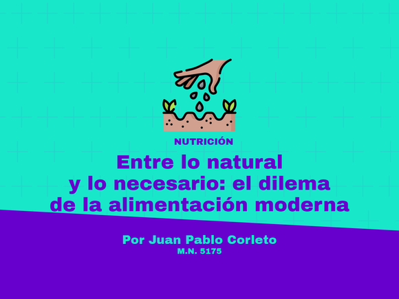 Entre lo natural y lo necesario: el dilema de la alimentación moderna