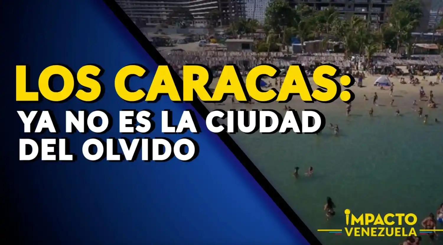 LOS CARACAS YA NO ES LA CIUDAD DEL OLVIDO – Impacto Venezuela