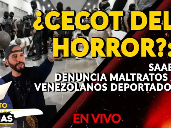 ¿CECOT del HORROR? SAAB denuncia maltratos a venezolanos deportados - VIDEO