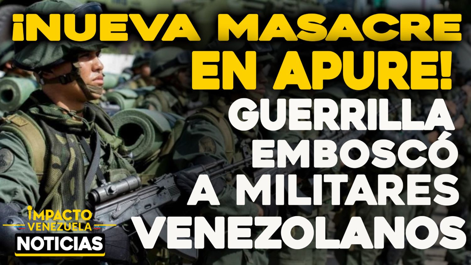 ¡NUEVA MASACRE EN APURE! Guerrilla emboscó a militares venezolanos
