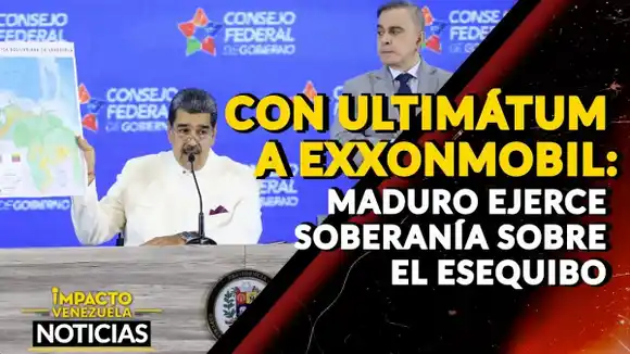 CON ULTIMÁTUM A EXXONMOBIL: Maduro ejerce soberanía sobre el Esequibo – VIDEO