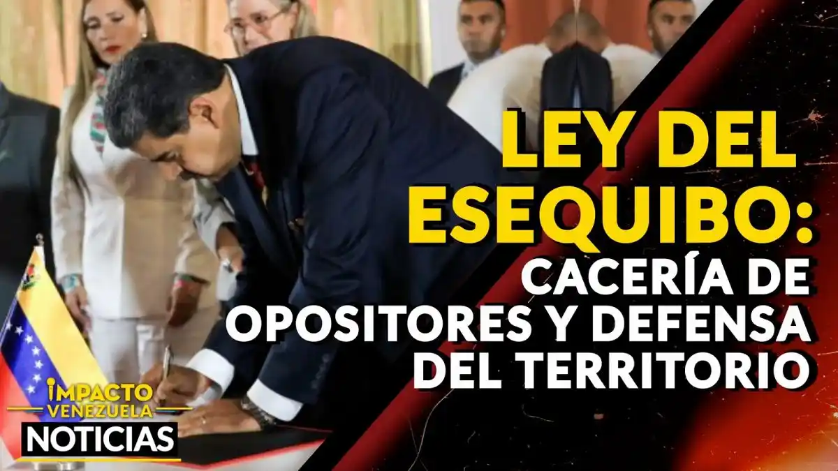 LEY DEL ESEQUIBO: cacería de opositores y defensa del territorio – VIDEO