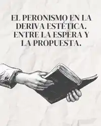 El peronismo en la deriva estética. Entre la espera y la propuesta.