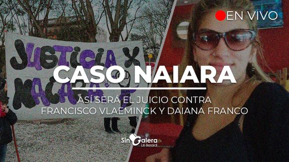 Caso Naiara: así será el juicio contra Francisco Vlaeminck y Daiana Franco