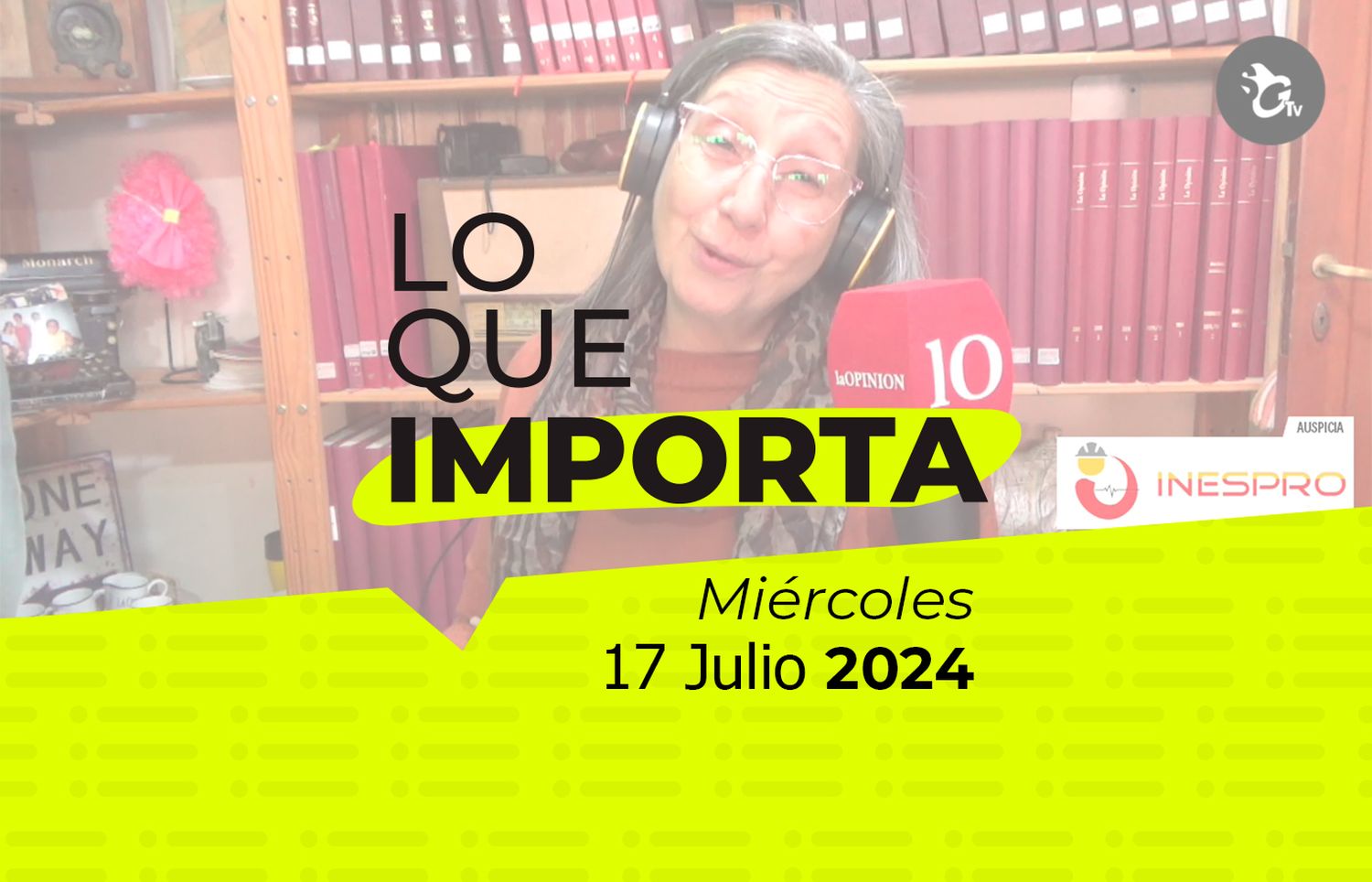 Lo que importa - Miércoles 17 de julio de 2024