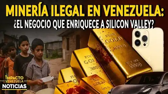 MINERÍA ILEGAL EN VENEZUELA: ¿El negocio que enriquece a Silicon Valley?