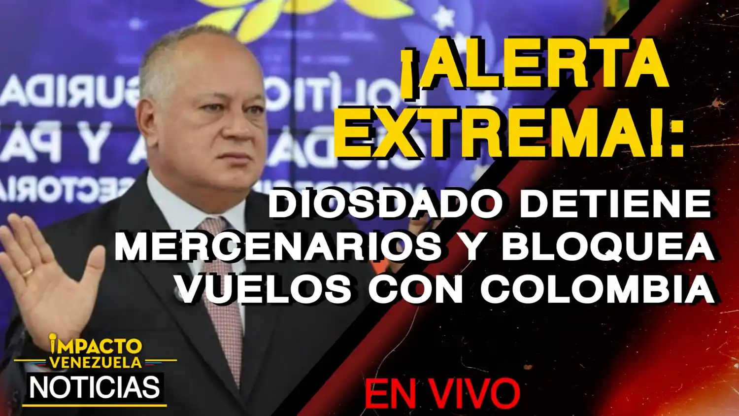 ¡ALERTA EXTREMA¡ Diosdado detiene mercenarios y bloquea vuelos con Colombia – VIDEO