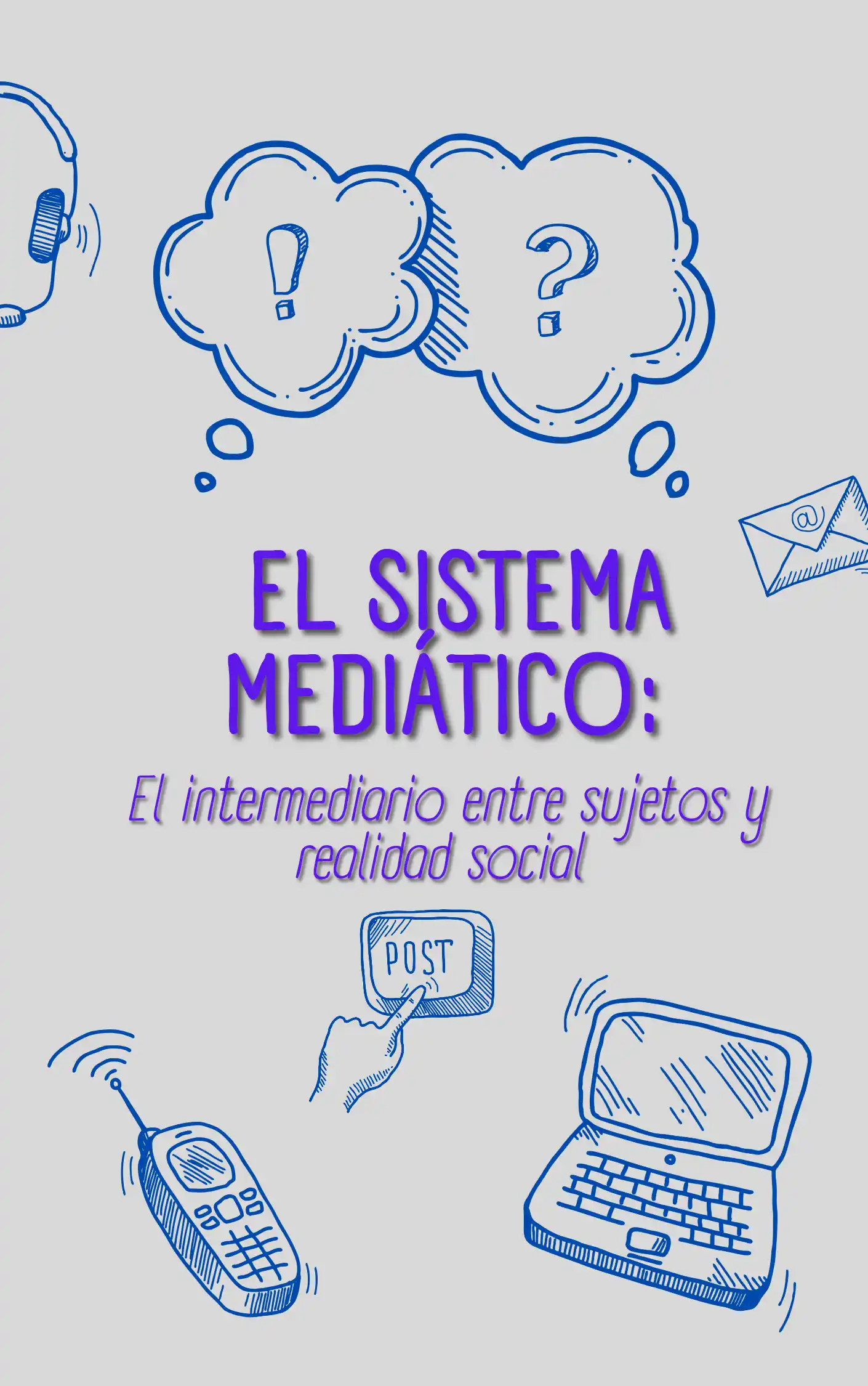 El sistema mediático: El intermediario entre sujetos y realidad social.