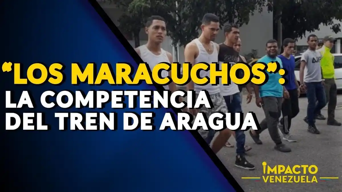 “LOS MARACUCHOS”: la competencia del Tren de Aragua