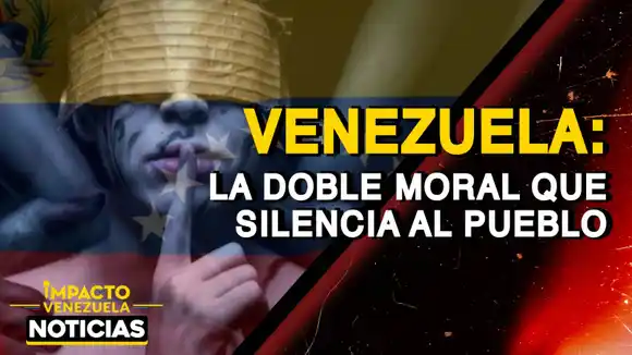 VENEZUELA: la doble moral que silencia al pueblo-VIDEO