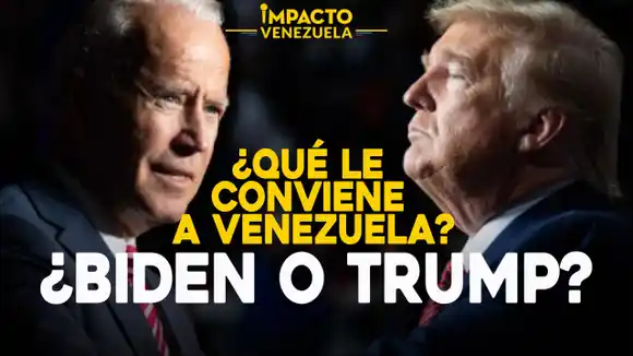 ¿Qué le conviene a Venezuela? ¿Biden o Trump?