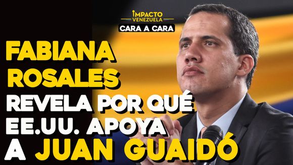 Fabiana Rosales revela por qué EE. UU. apoya a Juan Guaidó|Cara a Cara Impacto Venezuela