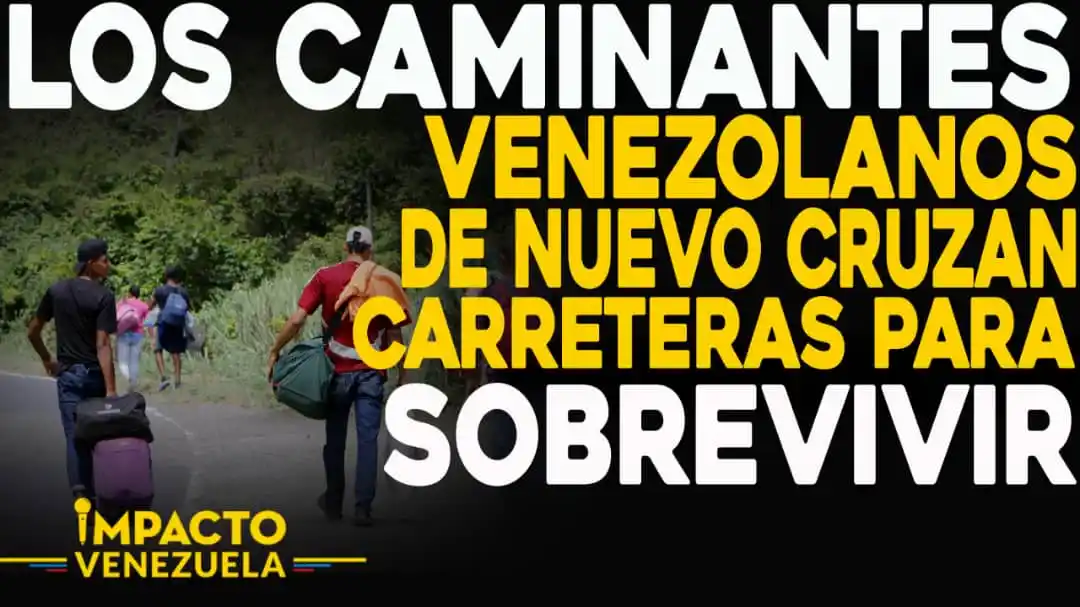 Los caminantes venezolanos de nuevo cruzan carreteras para sobrevivir