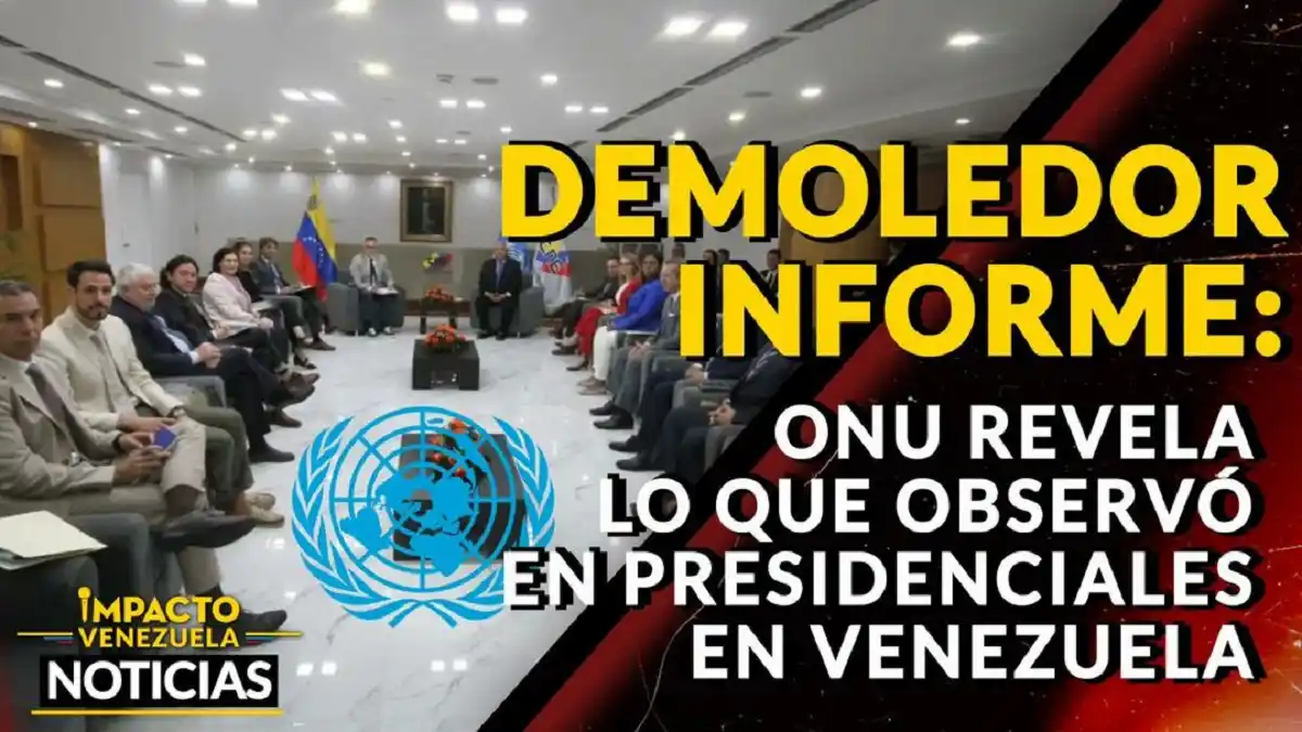 DEMOLEDOR INFORME: ONU revela lo que observó en las presidenciales del 28 de julio- VIDEO