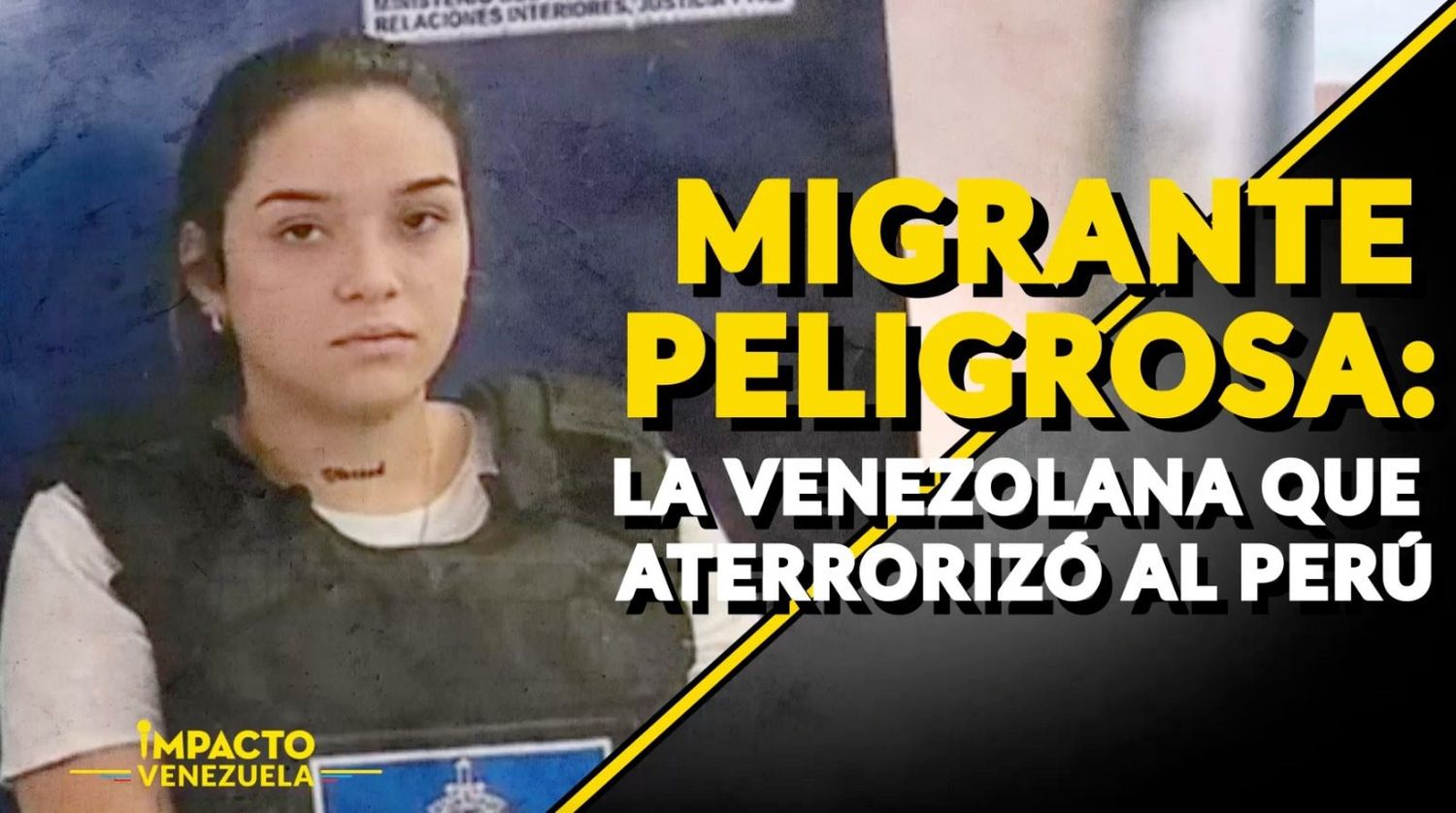 Conozca a la migrante venezolana del Tren de Aragua que aterrorizó a Perú – Venezuela Sin Filtro