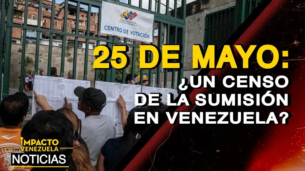 25 de mayo ¿UN CENSO de la SUMISIÓN en Venezuela? – VIDEO