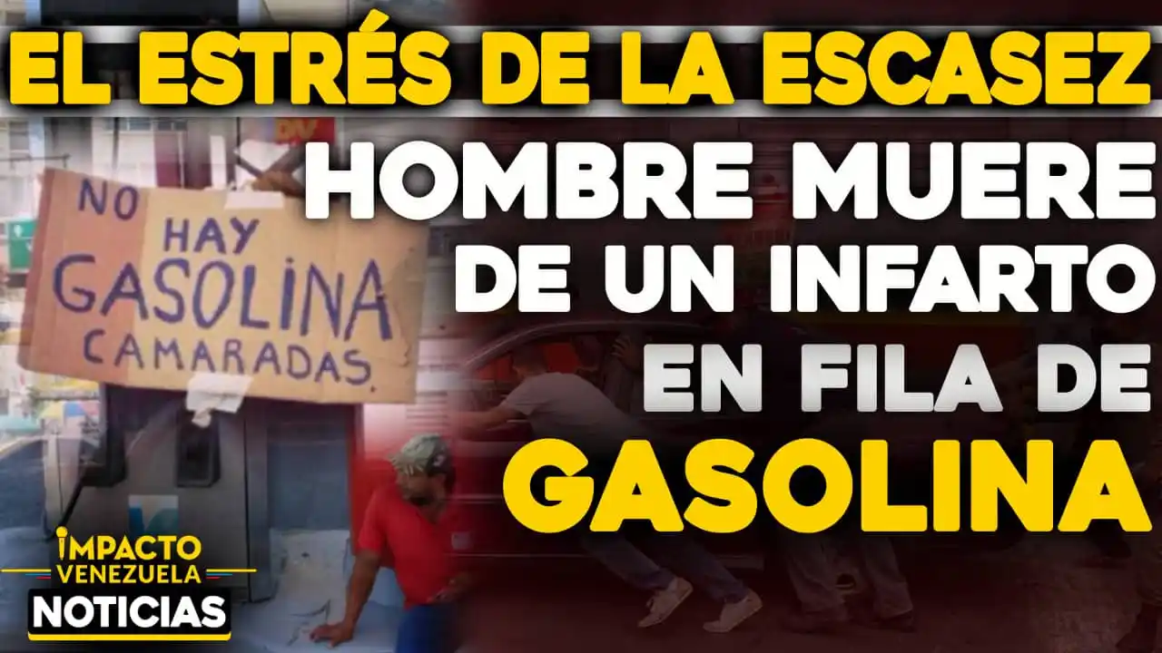 EL ESTRÉS DE LA ESCASEZ: hombre muere de un infarto en fila de gasolina