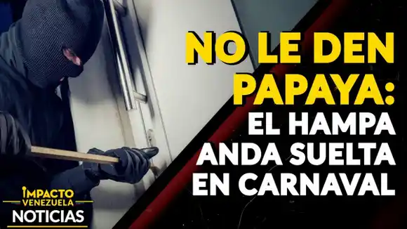 NO LE DEN PAPAYA: el hampa anda suelta en Carnaval – VIDEO IMPACTO VENEZUELA