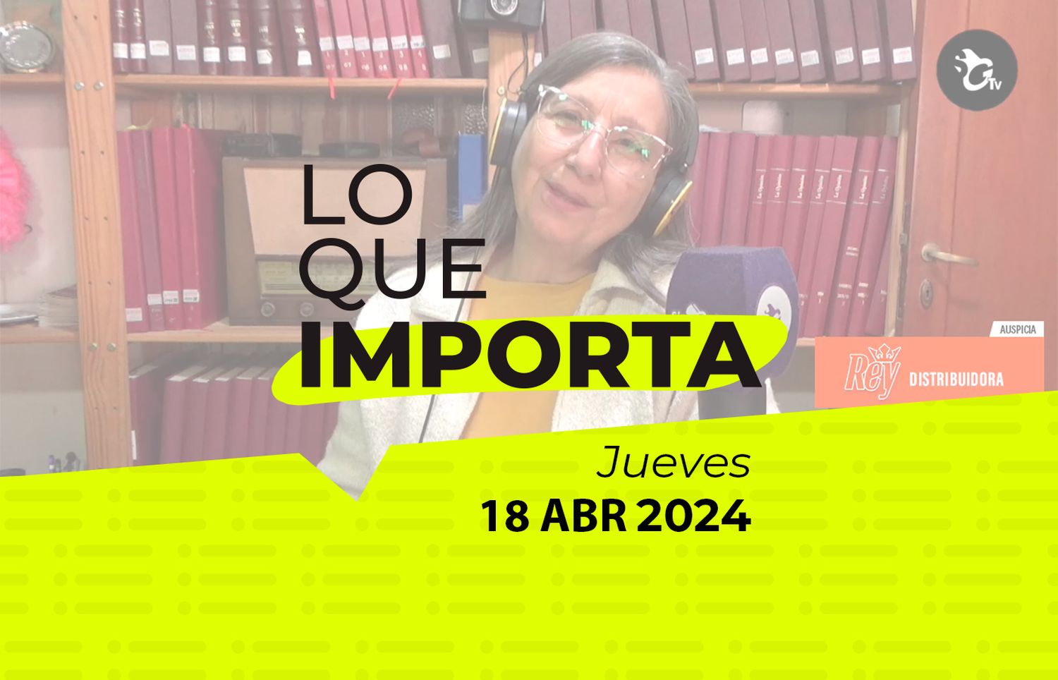 Lo que importa – Jueves 18 de abril de 2024