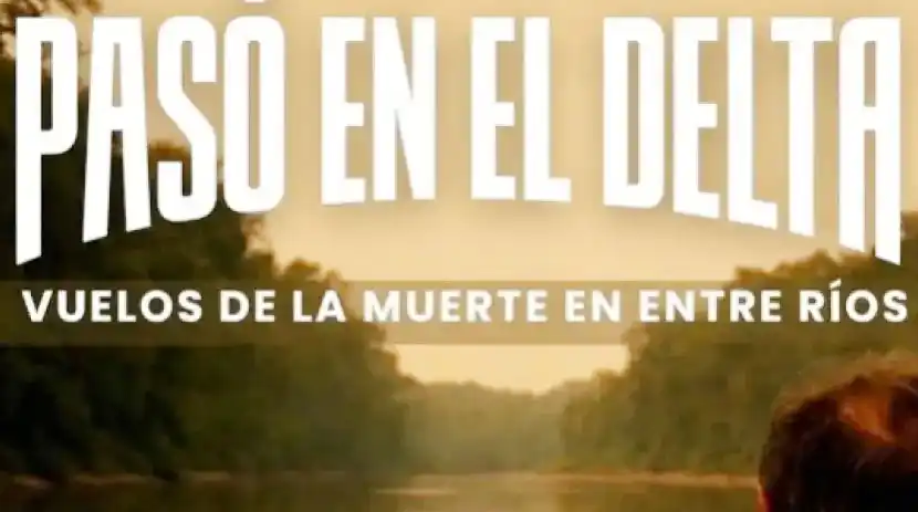 Presentarán el documental "Pasó en el Delta: Vuelos de la Muerte en Entre Ríos"