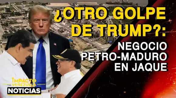 ¿MADURO Y PETRO, ASFIXIADOS?: Trump asesta golpe con Monómeros – VIDEO