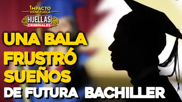 Una bala frustró sueños de futura bachiller |  Huellas Criminales