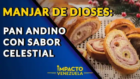¡MANJAR DE DIOSES! Pan andino con sabor celestial – Impacto Venezuela